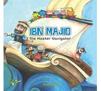 Ibn Majid: The Master Navigator (Muslim Scientists)