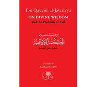 Ibn Qayyim al-Jawziyya on Divine Wisdom and the Problem of Evil