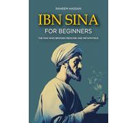 Ibn Sina for Beginners: The Man Who Bridged Medicine and Metaphysics