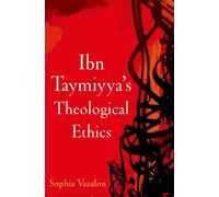 Ibn Taymiyya's Theological Ethics
