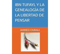 IBN TUFAYL Y LA GENEALOGÍA DE LA LIBERTAD DE PENSAR (ENSAYOS)