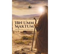 Ibn Umm Maktum: Sight Beyond Eyes in the Prophet's Counsel