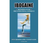 Ibogaine: Proceedings from the First International Conference: Volume 56 (The Alkaloids, Volume 56)