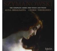 Alina Ibragimova, Cedric Tiberghien - Szymanowski: Complete music for violin & piano
