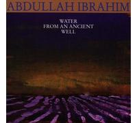 Ibrahim, Abdullah - Water From an Ancient Well by Ibrahim, Abdullah (2012) Audio CD