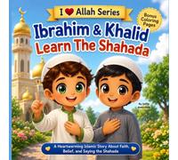 Ibrahim & Khalid Learn The Shahada (I Love Allah Series)