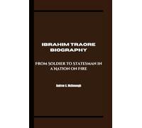 IBRAHIM TRAORE BIOGRAPHY: From Soldier to Statesman in a Nation on Fire