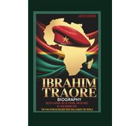 IBRAHIM TRAORÉ BIOGRAPHY: RISE OF A CAPTAIN, FALL OF A REGIME, AND THE BIRTH OF A NEW BURKINA FASO THE PAN-AFRICAN SOLDIER WHO CHALLENGED THE WORLD