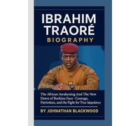 IBRAHIM TRAORÉ BIOGRAPHY: The African Awakening And The New Dawn of Burkina Faso- Courage, Patriotism, and the Fight for True Independence