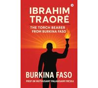 Ibrahim Traoré: The Torch Bearer from Burkina Faso