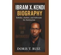 IBRAM X. KENDI BIOGRAPHY: Scholar, Author, and Advocate for Antiracism