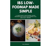 IBS Low-FODMAP Made Simple: A 4-W uide to Find Triggers, Master Reintroduction & Build Your Personal Plan (Meal Plan + Recipes)