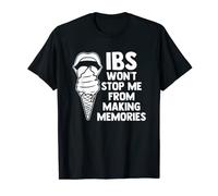 IBS Won't Stop Me From Making Memories - Funny Saying IBS T-Shirt