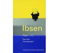 Ibsen Plays: 6: Peer Gynt; The Pretenders: v.6 (World Classics)