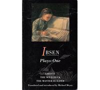 Ibsen Plays One: Ghosts, The Wild Duck, The Master Builder