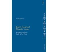 Ibsen’s Theatre of Ritualistic Visions: An Interdisciplinary Study of Ten Plays: 12 (Stage and Screen Studies)
