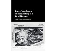Ibsen, Scandinavia and the Making of a World Drama
