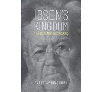 Ibsen's Kingdom : The Man and His Works