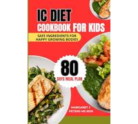 Ic Diet Cookbook For Kids: Safe Ingredients for Happy Growing Bodies (Everyday Nutrition Series by Margaret J. Peters, MS, RDN)