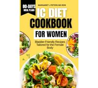 IC Diet Cookbook For Women: Bladder-Friendly Recipes Tailored for the Female Body (Everyday Nutrition Series by Margaret J. Peters, MS, RDN)