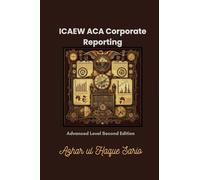 ICAEW ACA Corporate Reporting: Advanced Level Second Edition