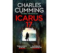 ICARUS 17: A nailbiting new Lachlan Kite espionage thriller, from Sunday Times bestselling author Charles Cumming: Book 4 (BOX 88)