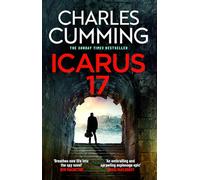 ICARUS 17: A nailbiting new Lachlan Kite espionage thriller, from Sunday Times bestselling author Charles Cumming: Book 4 (BOX 88)