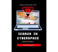 ICARUS IN CYBERSPACE: Fighting to make the utopia a reality (THE PULSE OF ICARUS)