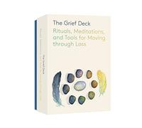 Icaza-Milson, Elio - The Grief Deck: Rituals, Meditations, and Tools for Moving through Loss