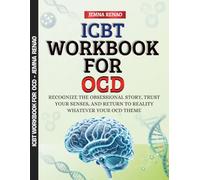 ICBT Workbook for OCD: Recognize the Obsessional Story, Trust your Senses, and Return to Reality - Whatever Your OCD Theme