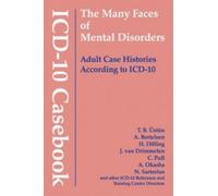 ICD-10 Casebook : The Many Faces of Mental Disorders--Adult Case Histories According to ICD-10