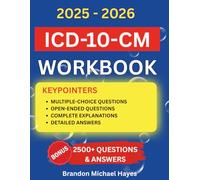 ICD-10-CM Workbook for Coding Students: 2500+ Questions & Answers with Real-World Scenarios, Explained Exercises & Proven Strategies to Ace Your Certification Exam