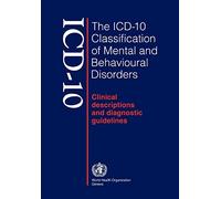 ICD-10 : The ICD-10 Classification of Mental and Behavioural Disorders : Clinical Descriptions and Diagnostic Guidelines