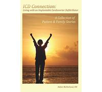 ICD Connection: Living with an Implantable Cardioverter Defibrillator: A Collection of Patient & Family Stories