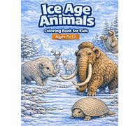 Ice Age Animals Coloring Book for Kids: Ages 5-12 (Young Explorers)