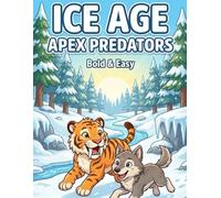 Ice Age Apex Predators: Bold ＆Easy (Kawaii Prehistoric Adventure Series)