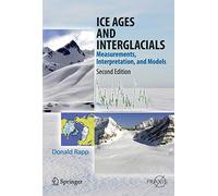 Ice Ages and Interglacials: Measurements, Interpretation, and Models (Springer Praxis Books)