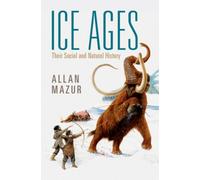 Ice Ages : Their Social and Natural History