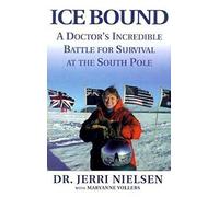 Ice Bound: A Doctor's Incredible Battle for Survial at the South Pole
