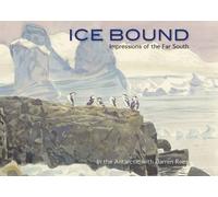 Ice Bound: Impressions of the Far South