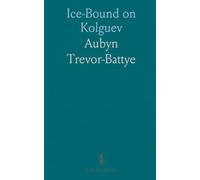 Ice-Bound on Kolguev: A Chapter in the Exploration of Arctic Europe to Which Is Added a Record of the Natural History of the Island