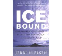 Ice Bound : One Woman's Incredible Battle for Survival at the South Pole