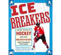 Ice Breakers: A Kids' Guide to Hockey and the Greatest Players Who Changed the Game