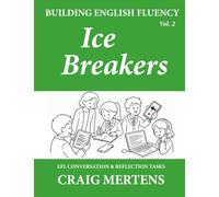 Ice Breakers: EFL Conversation & Reflection Tasks (Building English Fluency)