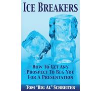 Ice Breakers! How To Get Any Prospect To Beg You For A Presentation (Four Core Skills Series for Network Marketing)