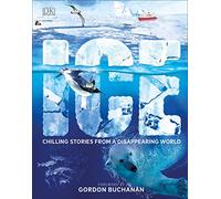 Ice : Chilling Stories from a Disappearing World