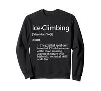 Ice Climbing Definition Ice Climber Gear For Glacier Climbs Sweatshirt