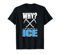 Ice Climbing Ice Axe Alpinism Mountaineering Cold Mind T-Shirt