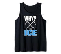 Ice Climbing Ice Axe Alpinism Mountaineering Cold Mind Tank Top