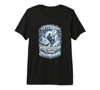 Ice Climbing The Colder It Gets, The Better I Climb Premium T-Shirt